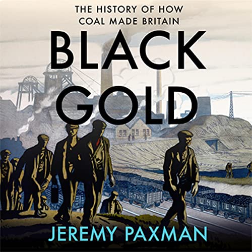 Amazon.co.jp Black Gold The History of How Coal Made Britain (Audible