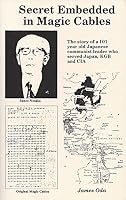 Secret embedded in magic cables: The story of a 101 year old Japanese Communist leader who served Japan, KGB, and CIA B0006F20SO Book Cover