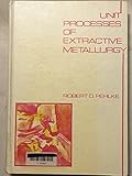 Unit Processes of Extractive Metallurgy