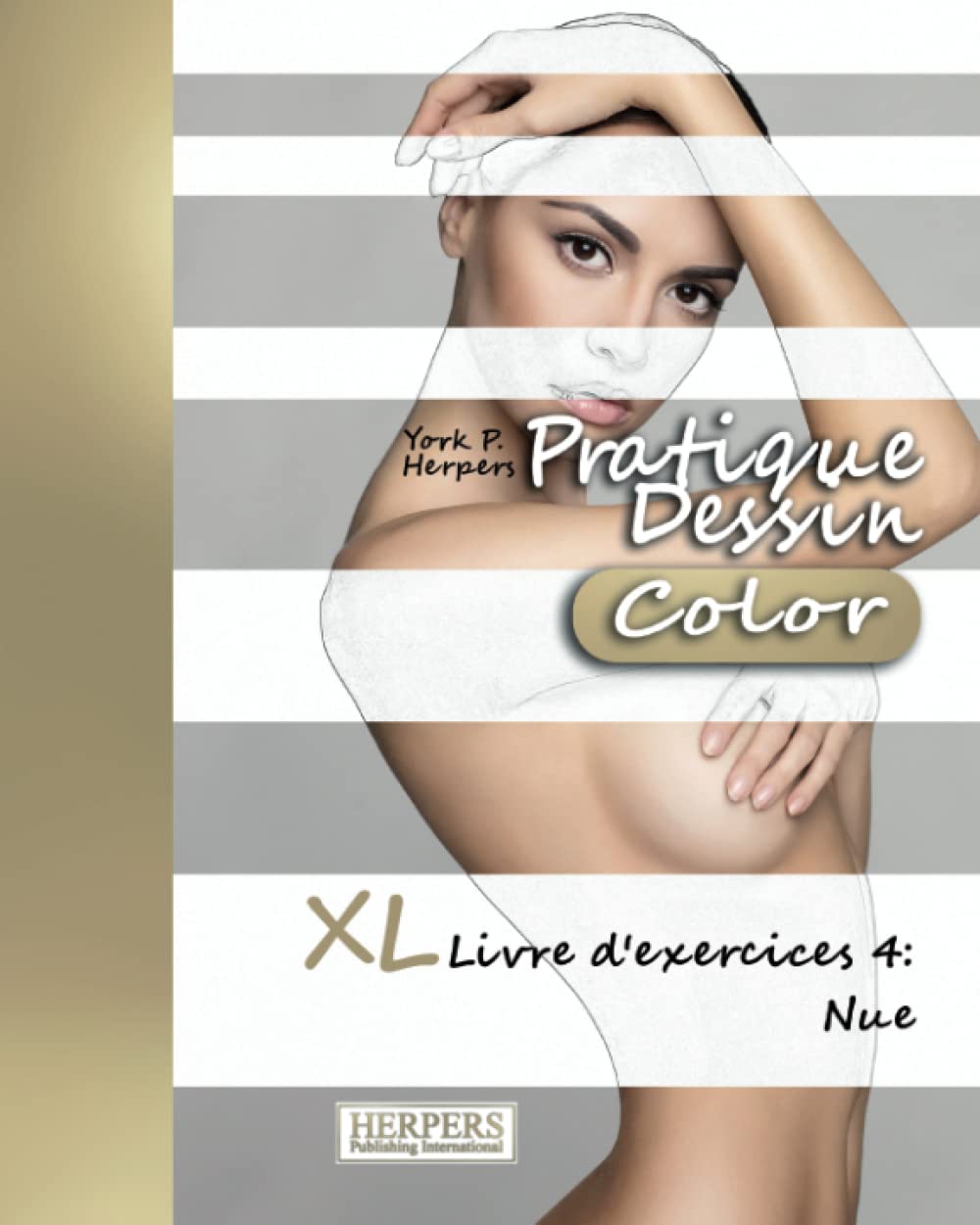 Pratique Dessin [Color] - XL Livre d'exercices 4: Nue