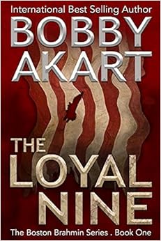 The Loyal Nine: (The Boston Brahmin Book 1) (Boston Brahmin Political Thrillers) book cover