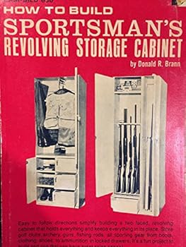 How to build sportsman's revolving storage cabinet: Archery, gun, fishing rod, cabinets-racks (Easi-bild home improvement library ; 630)