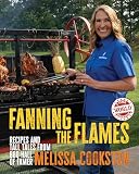 Fanning the Flames: Recipes and Tall Tales from BBQ Hall of Famer Melissa Cookston