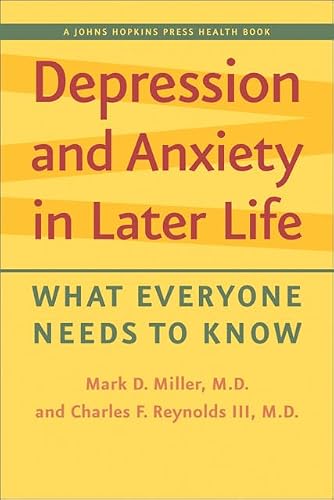 Depression and Anxiety in Later Life: What Everyone Needs to Know (A Johns Hopkins Press Health Book)