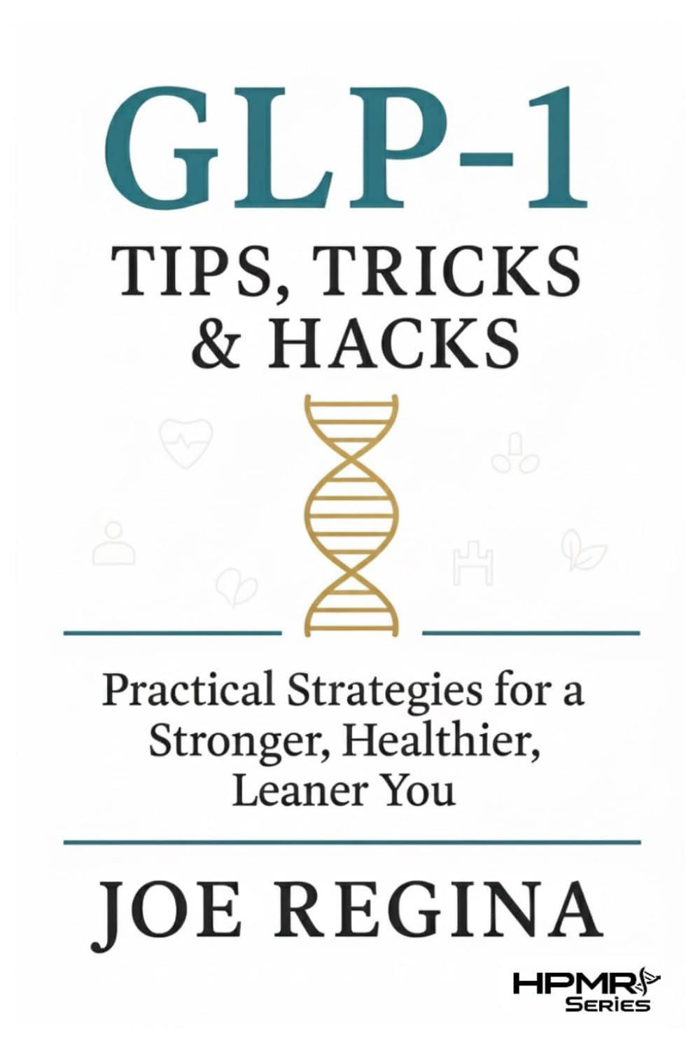 GLP-1 Tips, Tricks, & Hacks (The HPMR Transformation Series)