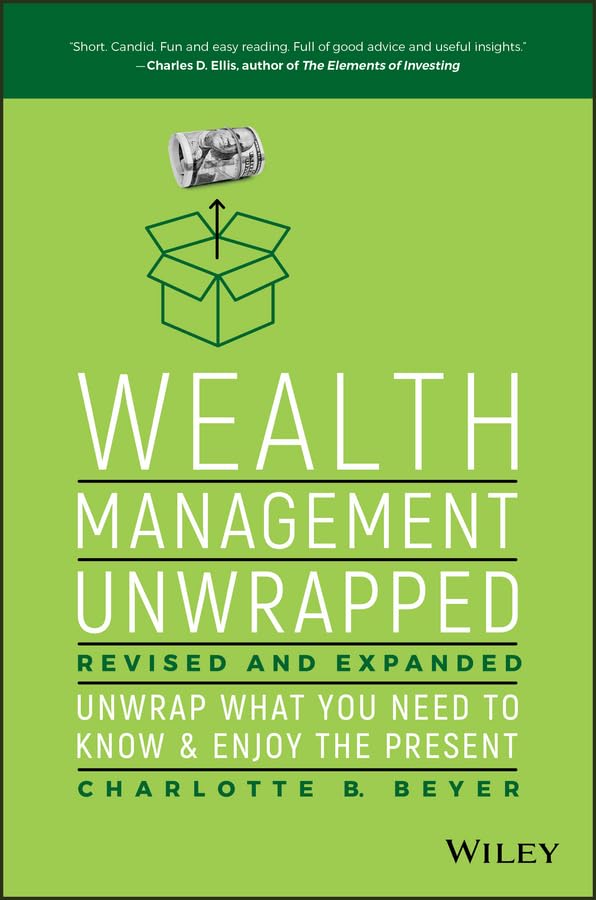 Wealth Management Unwrapped, Revised and Expanded: Unwrap What You Need to Know and Enjoy the Present