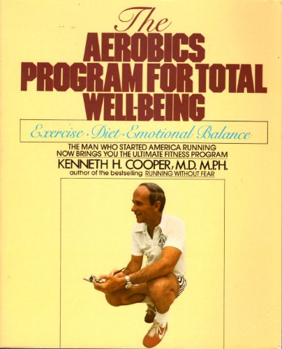 The Aerobics Program for Total Well-Being: Exercise, Diet, Emotional Balance