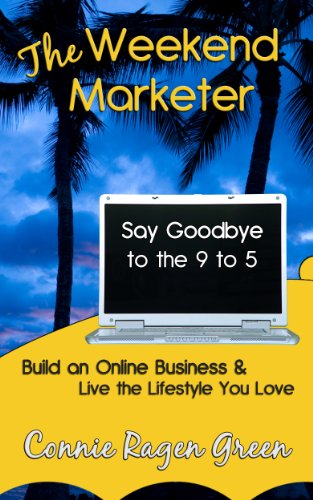 Cover of The Weekend Marketer: Say Goodbye to the '9 to 5', Build an Online Business, and Live the Life You Love