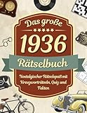 Das große 1936 Rätselbuch – Gedächtnistraining in Großdruck: Das Geschenk zum 90. Geburtstag für Senioren, Oma & Opa – Nostalgischer Rätselspaß mit Kreuzworträtseln, Quiz und Fakten u.v.m.