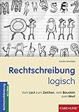 Rechtschreibung logisch: Vom Laut zum Zeichen, vom Baustein zum Wort - Kerstin Gemballa 