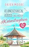 Klangschalen, Küsse und andere Katastrophen: Ein Sommerroman zum Verlieben: Ostsee-Roman (Nur am Meer 2)