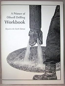 A Primer of Oilwell Drilling Workbook