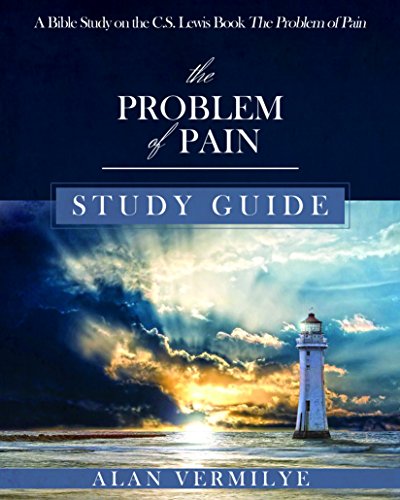 The Problem of Pain Study Guide: A Bible Study on the C.S. Lewis Book The Problem of Pain (CS Lewis Study Series)