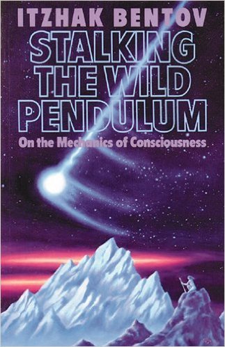 Itzhak Bentov Itzhak Bentov ~ Stalking the Wild Pendulum & A Brief Tour of Higher Consciousness