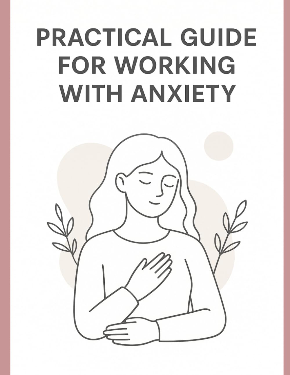 PRACTICAL GUIDE FOR WORKING WITH ANXIETY