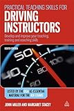 Practical Teaching Skills for Driving Instructors: Develop and Improve Your Teaching, Training and Coaching Skills