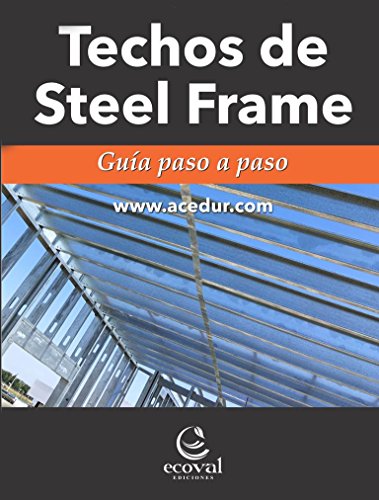 Techos de Steel Frame: Guía paso a paso (Spanish Edition)