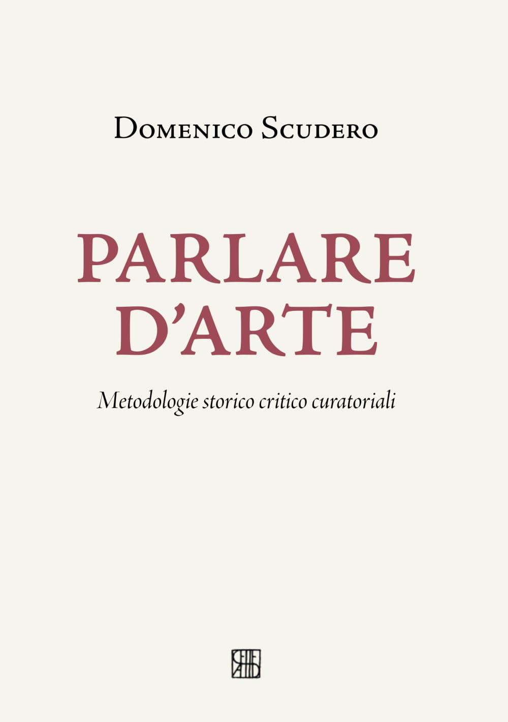 Parlare d'Arte: Metodologie storico critico curatoriali