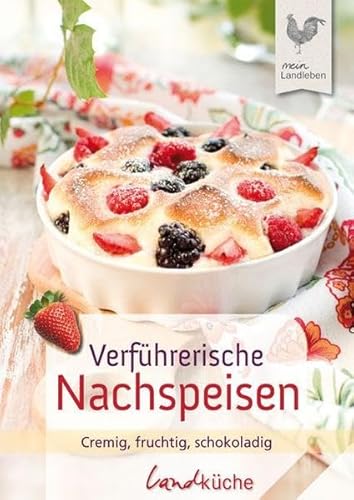Verführerische Nachspeisen: Cremig, fruchtig