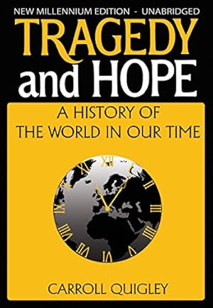 Tragedy and Hope: A History of The World In Our Time