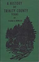 A History of Trinity County Texas, 1827-1928 B0006CQRYA Book Cover