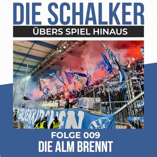 Schalke Kampfgeist pur: So können Träume wahr werden - Folge 009 : Die Alm brennt