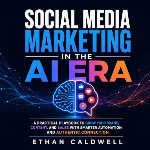 Page de couverture de Social Media Marketing in the AI Era: A Practical Playbook to Grow Your Brand, Content, and Sales With 