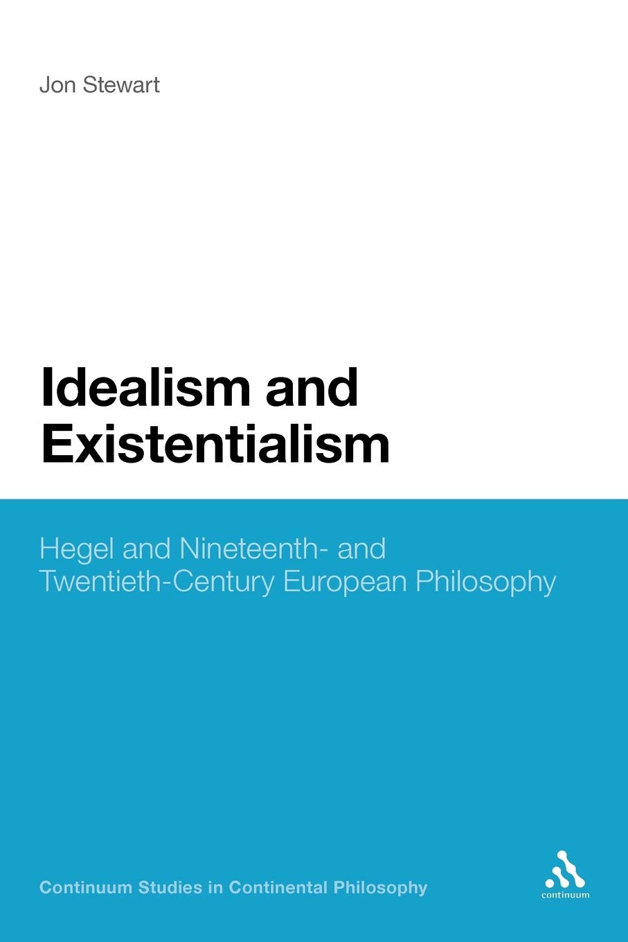 Idealism and Existentialism by Professor Jon Stewart PAPERBACK 9781441159687