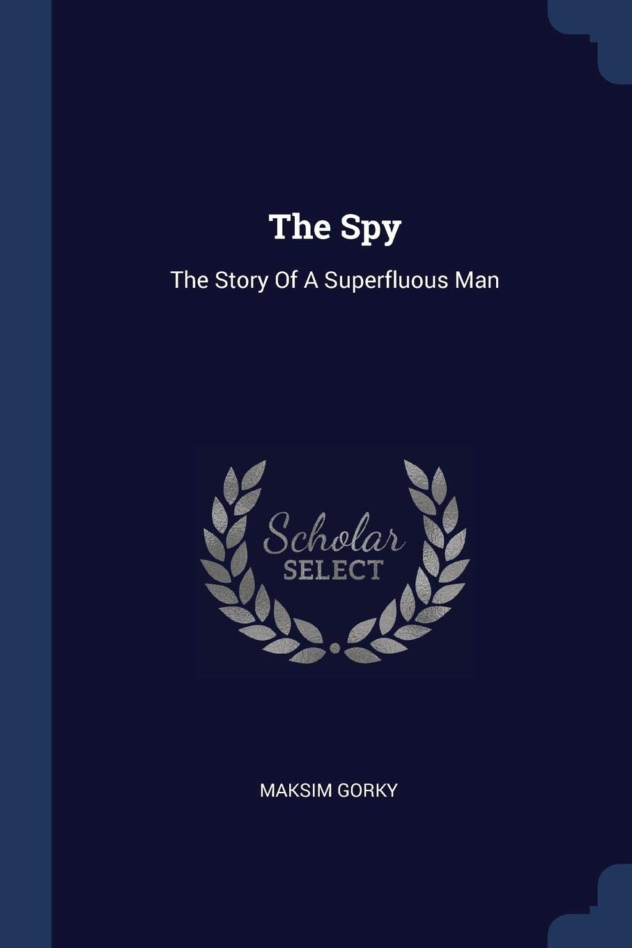 The Spy: The Story Of A Superfluous Man