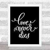 Love Never Dies Quote Print Black & White