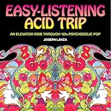 Easy Listening Acid Trip: An Elevator Ride through Sixties Psychedelic Pop