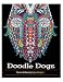 Doodle Dogs: Coloring Books For Adults Featuring Over 30 Stress Relieving Dogs Designs (Adult Coloring Book)