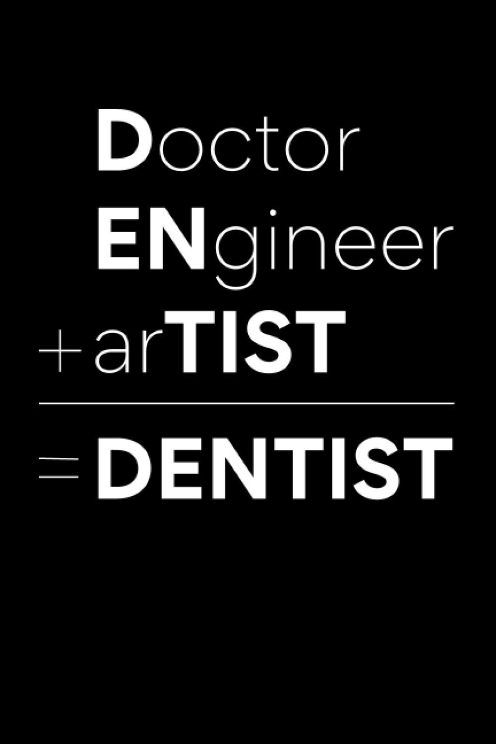 Doctor + Engineer + Artist = Dentist: Dental Notebook With Lined Pages, A Great Appreciation Gift Idea For Your Favorite Dentist