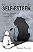 Build Your Self-Esteem: Concrete Guidelines to Reach Mindfulness and Overcome Anxiety