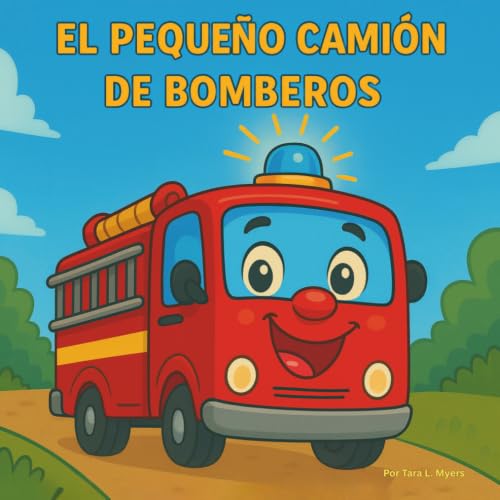 Frankie el pequeño camión de bomberos: Camiones de bomberos| Esta conmovedora y emocionante historia está llena de sonidos divertidos, personajes ... Storybooks- SPANISH) (Spanish Edition)