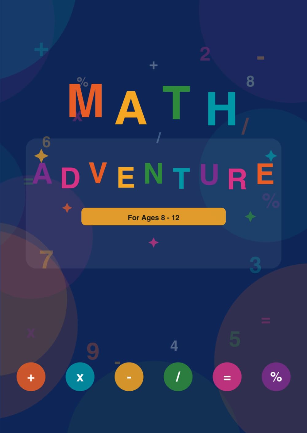 Math Adventure: A Complete Practice Workbook for Kids: Fun Practice Problems for Kids Ages 8–12 | Addition, Subtraction, Multiplication, Division, Fractions, Decimals & Word Problems