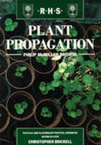 Plant Propagation (RHS Royal Horticultural Society's Encyclopaedia of Practical Gardening S)