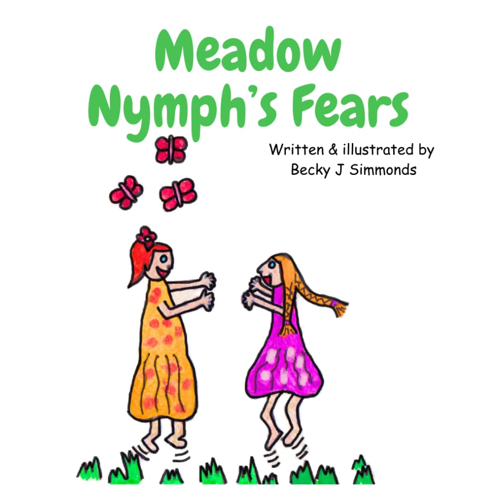 Meadow Nymph's Fears: A children's story/activity book for mindfulness, wellbeing and learning how to manage different emotions in gentle, easy lessons. (Little Hearts, Big Feelings, Mindful Moments)