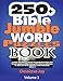 250+ Bible Jumble Word Puzzle Book: A Special Brain Workout Exercise of Scramble Word Puzzles from Various Inspirational Bible Verses as Fill-in Word ... Volume 1! (Bible Jumble Word Book Series)