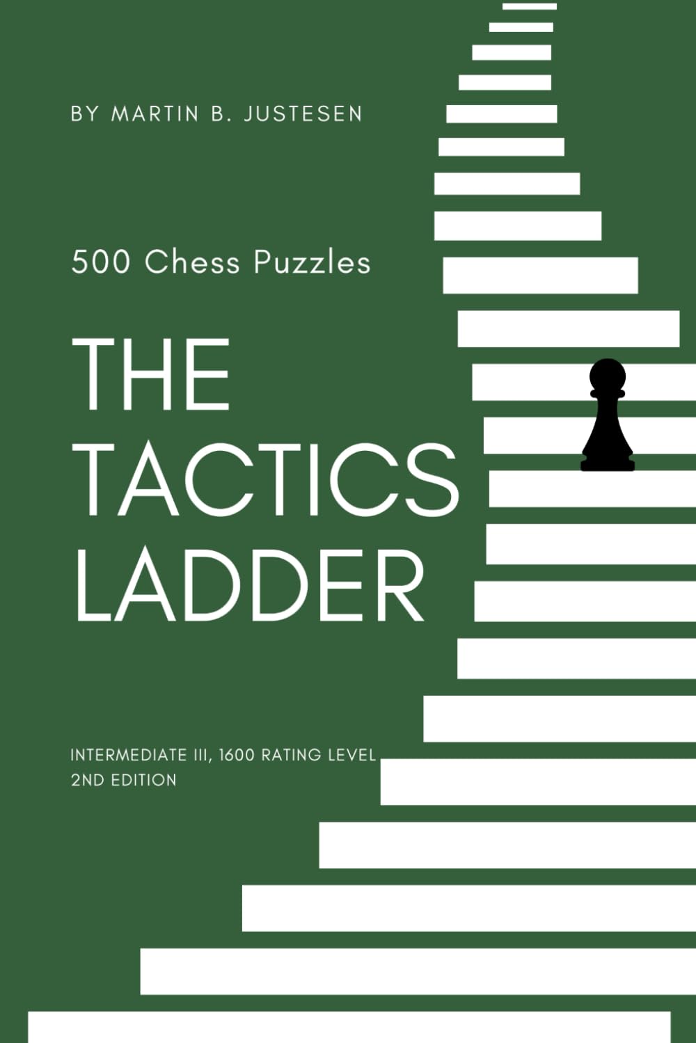 The Tactics Ladder - Intermediate III: 500 Chess Puzzles, 1600 Rating Level, 2nd Edition: 6