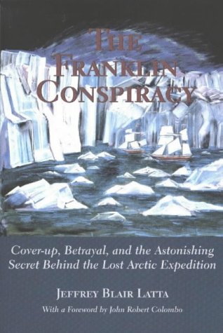 The Franklin Conspiracy: Cover-up, Betrayal and the Astonishing Secret Behind the Lost Arctic Expedition (A hounslow book)