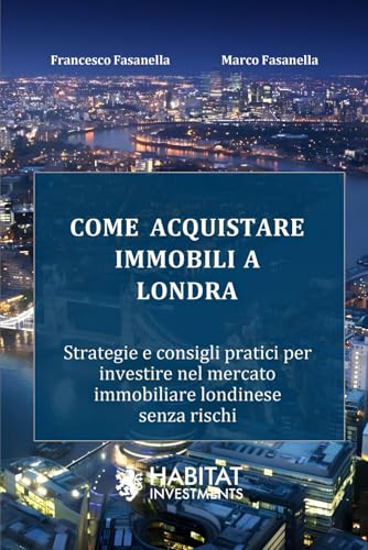 Come acquistare immobili a Londra: Strategie e consigli pratici per investire nel mercato immobiliare londinese senza risch