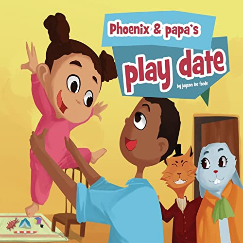 Phoenix & Papa's Play Date (Phoenix and Papa)