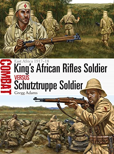 King's African Rifles Soldier vs Schutztruppe Soldier: East Africa 1917â€“18 (Combat)