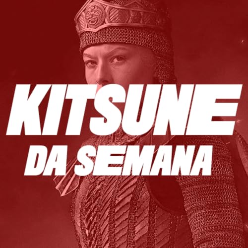 A Casa do Drag&atilde;o (3&ordf; Temp.) | Kitsune da Semana 222