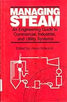Managing Steam: An Engineering Guide to Commercial, Industrial, and Utility Systems 0891164626 Book Cover