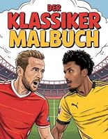 Der Klassiker Malbuch: Fussball Ausmalbuch für kinder und erwachsene, Perfektes Geschenk für Fans des deutschen Fußballs (German Edition) B0F5PP69BD Book Cover