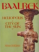 Baalbek: Heliopolis, city of the sun 2721458841 Book Cover