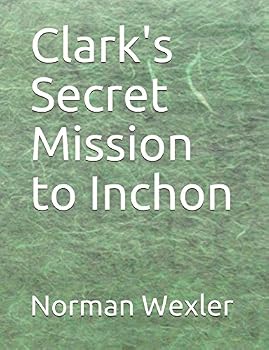 Paperback Clark's Secret Mission to Inchon Book