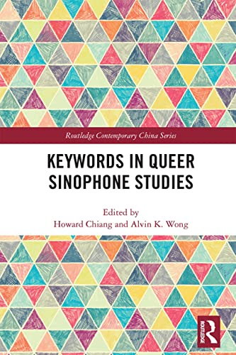 Keywords in Queer Sinophone Studies (Routledge Contemporary China Series)